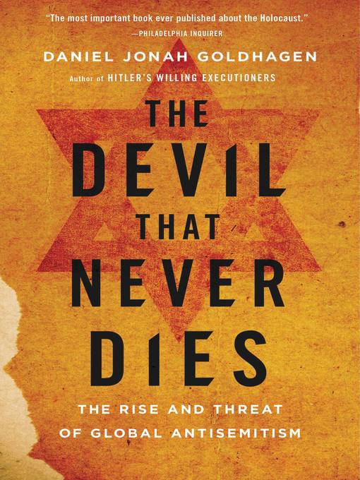 Title details for The Devil That Never Dies by Daniel Jonah Goldhagen - Available